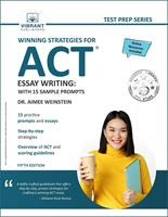 Winning Strategies For ACT Essay Writing: With 15 Sample Prompts