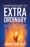   Unremarkable to Extraordinary
