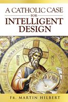   A Catholic Case for Intelligent Design