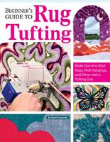   Beginner's Guide to Rug Tufting