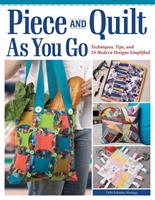   Piece and Quilt as You Go