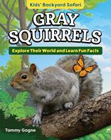 Kids'Backyard Safari: Gray Squirrels