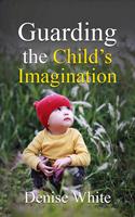   Guarding the Child's Imagination