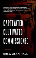   Captivated, Cultivated, Commissioned