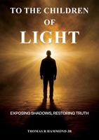   TO THE CHILDREN OF LIGHT