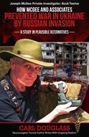 How McGee and Associates Prevented War in Ukraine by Russian Invasion