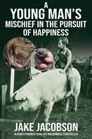   A Young Man’s Mischief in the Pursuit of Happiness
