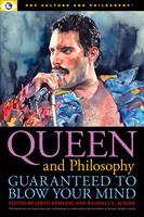   Queen and Philosophy: Guaranteed to Blow Your Mind