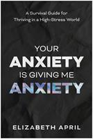   Your Anxiety Is Giving Me Anxiety