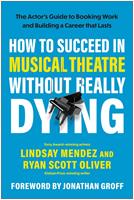   How to Succeed in Musical Theatre Without Really Dying