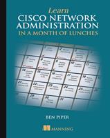   Learn Cisco Network Administration in a Month of Lunches
