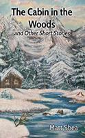 The Cabin in the Woods and Other Short Stories