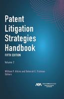   Patent Litigation Strategies Handbook, Fifth Edition