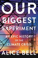   Our Biggest Experiment