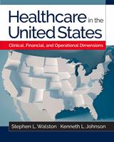   Healthcare in the United States: Clinical, Financial, and Operational Dimensions