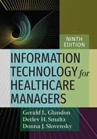   Information Technology for Healthcare Managers, Ninth edition