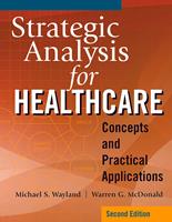   Strategic Analysis for Healthcare: Concepts and Practical Applications, Second Edition