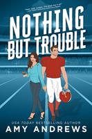   Nothing But Trouble