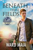   Beneath These Fields