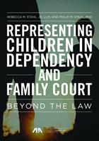   Representing Children in Dependency and Family Court