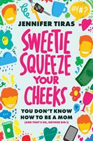   Sweetie...Squeeze Your Cheeks!