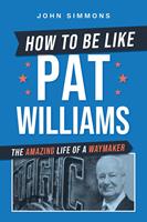   How to Be Like Pat Williams
