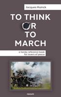   To Think or to March