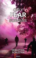   Only fear survives
