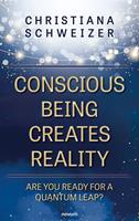   Conscious being creates reality