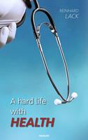  A hard life with health