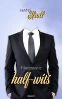   Narcisstic halfwits