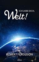   Ich liebe dich, Welt!