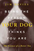   Being the Person Your Dog Thinks You Are