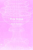   Pink Noise