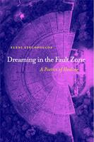   Dreaming in the Fault Zone: A Poetics of Healing