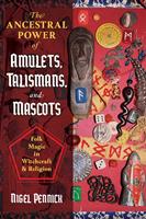   The Ancestral Power of Amulets, Talismans, and Mascots