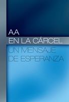   AA en la C&aacute;rcel: Un Mensaje de Esperanza