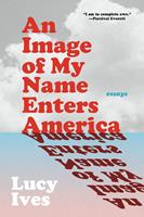   An Image of My Name Enters America