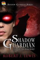   Shadow Guardian and the Big Bad Wolf