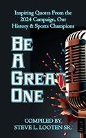   Be A Great One