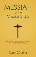   Messiah to the Messed Up