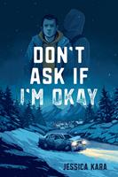   Don’t Ask If I’m Okay