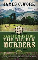 Ranger McIntyre: The Big Elk Murders