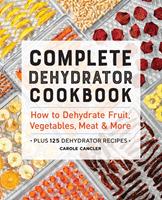   Complete Dehydrator Cookbook