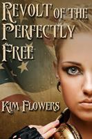   Revolt of the Perfectly Free