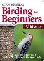   Stan Tekiela’s Birding for Beginners: Midwest