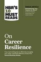   HBR's 10 Must Reads on Career Resilience (with bonus article "Reawakening Your Passion for Work" By Richard E. Boyatzis, Annie McKee, and Daniel Goleman)
