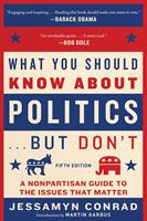   What You Should Know About Politics . . . But Don't, Fifth Edition