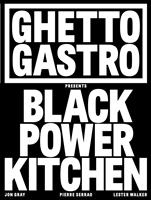   Ghetto Gastro Presents Black Power Kitchen