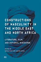   Constructions of Masculinity in the Middle East and North Africa
